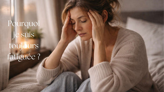 Pourquoi je suis toujours fatiguée ?