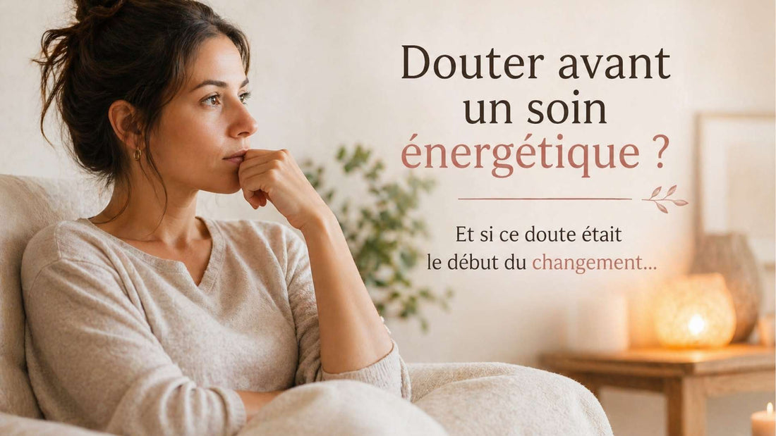 Est-ce normal de douter avant de faire un soin énergétique ?